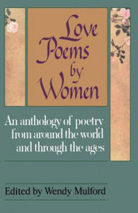 Love Poems by Women: An Anthology of Poetry from Around the World and Through the Ages - 2877622871