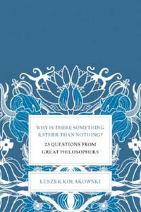 Why Is There Something Rather Than Nothing?: 23 Questions from Great Philosophers - 2876229345