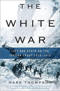 The White War: Life and Death on the Italian Front, 1915-1919 - 2874172898
