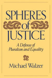 Spheres of Justice: A Defense of Pluralism and Equality - 2864206777