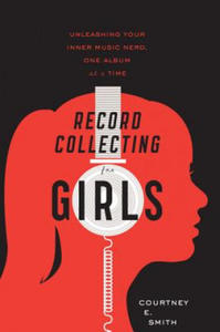 Record Collecting for Girls: Unleashing Your Inner Music Nerd, One Album at a Time - 2869446764