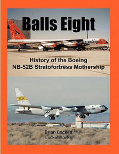 Balls Eight: History of the Boeing NB-52B Stratofortress Mothership - 2871136039