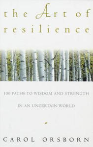 The Art of Resilience: One Hundred Paths to Wisdom and Strength in an Uncertain World - 2878074937