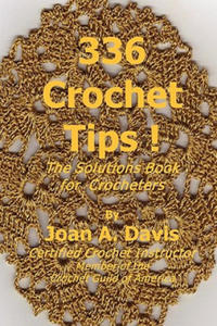 336 Crochet Tips ! the Solutions Book for Crocheters - 2867100111