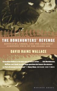 The Bonehunters' Revenge: Dinosaurs, Greed, and the Greatest Scientific Feud of the Gilded Age - 2870870794