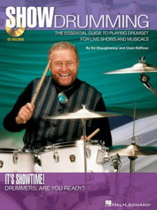 Show Drumming: The Essential Guide to Playing Drumset for Live Shows and Musicals - 2876229342