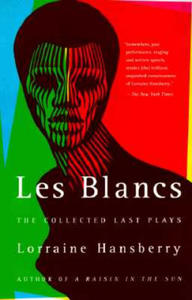 Les Blancs: The Collected Last Plays: The Drinking Gourd/What Use Are Flowers? - 2875796050