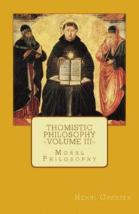 Thomistic Philosophy - Volume III: Moral Philosophy - 2866648170