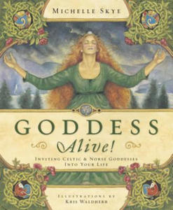 Goddess Alive!: Inviting Celtic & Norse Goddesses Into Your Life - 2878622723