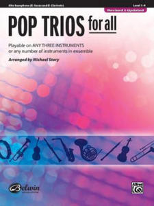 Pop Trios for All: Alto Saxophone (E-Flat Saxes and E-Flat Clarients), Level 1-4: Playable on Any Three Instruments or Any Number of Instruments in En - 2877953546