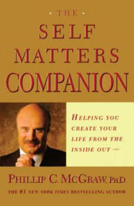 The Self Matters Companion: Helping You Create Your Life from the Inside Out - 2871787541