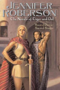 The Novels of Tiger and Del Volume 1: Sword-Dancer Sword-Singer - 2877169917