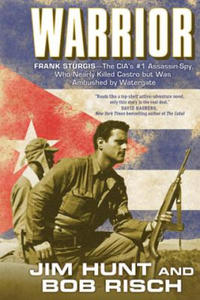 Warrior: Frank Sturgis---The CIA's #1 Assassin-Spy, Who Nearly Killed Castro But Was Ambushed by Watergate - 2876944685