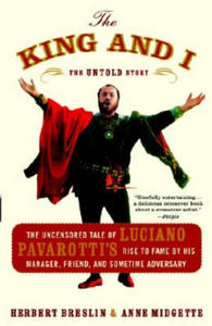 The King and I: The Uncensored Tale of Luciano Pavarotti's Rise to Fame by His Manager, Friend, and Sometime Adversary - 2867116578