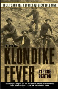 The Klondike Fever: The Life and Death of the Last Great Gold Rush - 2873020557
