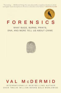 Forensics: What Bugs, Burns, Prints, DNA, and More Tell Us about Crime - 2872884643