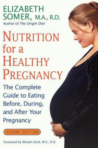 Nutrition for a Healthy Pregnancy, Revised Edition: The Complete Guide to Eating Before, During, and After Your Pregnancy - 2866527122