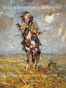Julius Seyler and the Blackfeet: An Impressionist at Glacier National Park - 2878081995