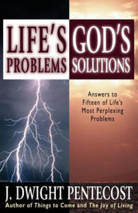 Life's Problems--God's Solutions: Answers to Fifteen of Life's Most Perplexing Problems - 2875682507