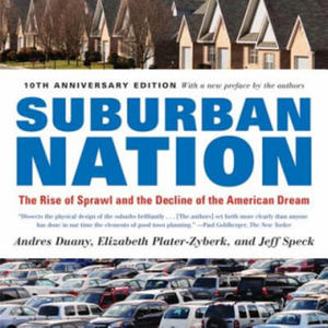 Suburban Nation: The Rise of Sprawl and the Decline of the American Dream - 2877301904