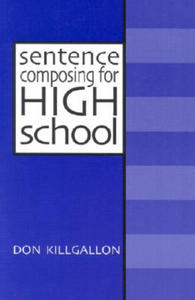 Sentence Composing for High School: A Worktext on Sentence Variety and Maturity - 2877610324