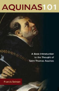 Aquinas 101: A Basic Introduction to the Thought of Saint Thomas Aquinas - 2876330854