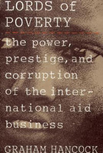 The Lords of Poverty: The Power, Prestige, and Corruption of the International Aid Business - 2861967573