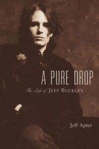 A Pure Drop: The Life of Jeff Buckley - 2873173172