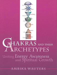 Chakras & Their Archetypes: Uniting Energy Awareness with Spiritual Growth - 2873979859