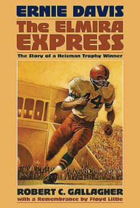 Ernie Davis, the Elmira Express - 2878798155