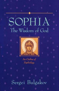 Sophia: The Wisdom of God: An Outline of Sophiology - 2861895707