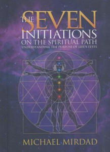 The Seven Initiations on the Spiritual Path: Understanding the Purpose of Life's Tests - 2878167924