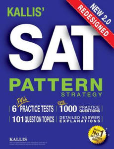 KALLIS' Redesigned SAT Pattern Strategy + 6 Full Length Practice Tests (College SAT Prep + Study Guide Book for the New SAT) - Second edition - 2841419179