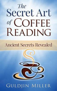 The Secret Art of Coffee Reading: Ancient Secret Revealed - 2867101871