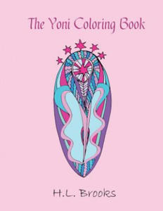 The Yoni Coloring Book: For Your Inner and Outer Goddess - 2861885854