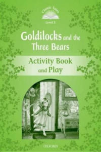 Classic Tales Second Edition: Level 3: Goldilocks and the Three Bears Activity Book & Play - 2826945591