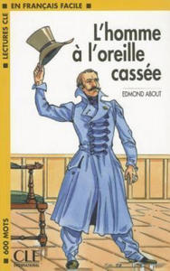 LECTURES CLE EN FRANCAIS FACILE NIVEAU 1: L'HOMME A L'OREILLE CASSEE - 2878166630