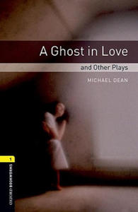 Oxford Bookworms Library: Level 1:: A Ghost in Love and Other Plays - 2866528257