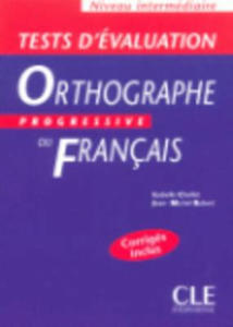 ORTHOGRAPHE PROGRESSIVE DU FRANCAIS: NIVEAU INTERMEDIAIRE - TESTS D'EVALUATION - 2861973794