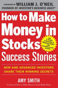 How to Make Money in Stocks Success Stories: New and Advanced Investors Share Their Winning Secrets - 2854283100