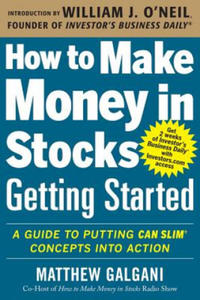 How to Make Money in Stocks Getting Started: A Guide to Putting CAN SLIM Concepts into Action - 2843287224