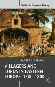 Villagers and Lords in Eastern Europe, 1300-1800 - 2868071983