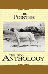 The Pointer - A Dog Anthology (A Vintage Dog Books Breed Classic) - 2867112899