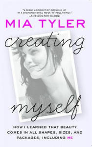 Creating Myself: How I Learned That Beauty Comes in All Shapes, Sizes, and Packages, Including Me - 2867130091