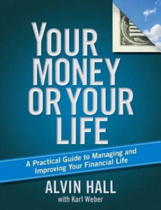 Your Money or Your Life: A Practical Guide to Managing and Improving Your Financial Life - 2874444078