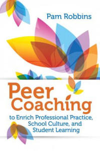 Peer Coaching to Enrich Professional Practice, School Culture, and Student Learning - 2878625206