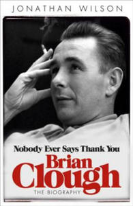 Brian Clough: Nobody Ever Says Thank You - 2878621724