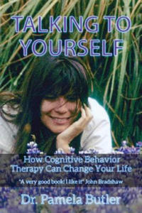 Talking to Yourself: How Cognitive Behavior Therapy Can Change Your Life. - 2874783427