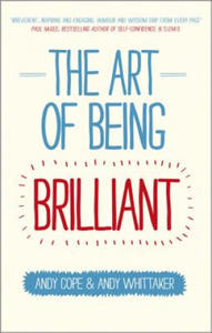 Art of Being Brilliant - Transform Your Life by Doing What Works For You - 2854284620