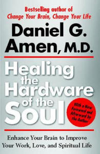 Healing the Hardware of the Soul: Enhance Your Brain to Improve Your Work, Love, and Spiritual Life - 2877395738